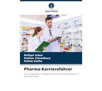 Pharma-Karriereführer: Ein vollständiger Leitfaden für Karrieremöglichkeiten in der Pharmazie