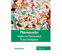 Pharmaceutics: Insights Into Pharmaceutical Product Developme (Copertina rigida)