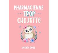 Pharmacienne trop chouette agenda 2026: planificateur mensuel et semainier pour l'école et le bureau , 12 mois , une semaine sur deux pages