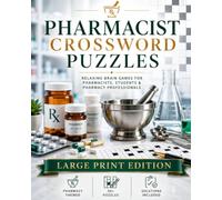 Pharmacist Crossword Puzzles: Large Print Crossword Puzzles with Easy to Read Clues about Pharmacy, Medicines, Prescriptions and More | 8x10, 120 ... Pharmacy Students & Healthcare Professionals