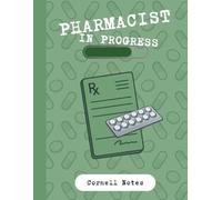 Pharmacist in Progress: Pharmacy Student Cornell Notes Notebook: Cornell Note-Taking System for Pharmacy School Lectures, Clinical Placements, Revision, Study Sessions & Exam Preparation | 120 Pages