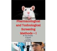 Pharmacological and Toxicological Screening Methods - I: A Comprehensive Guide to Preclinical Drug Evaluation, Laboratory Animal Handling, and Modern ... for M.Pharm Students (As per PCI Syllabus)