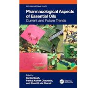 Pharmacological Aspects of Essential Oils: Current and Future Trends