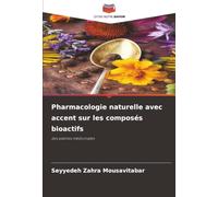 Pharmacologie naturelle avec accent sur les composés bioactifs: des plantes médicinales