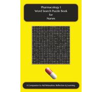 Pharmacology 1 Word Search Puzzle Book for Nurses: A Companion to Aid Relaxation, Reflection & Learning