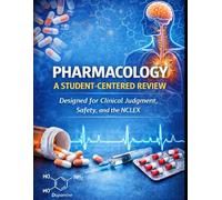 Pharmacology: A Student-Centered Review: Designed for Clinical Judgment, Safety, and the NCLEX