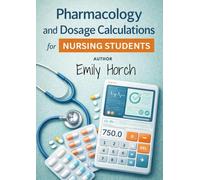 Pharmacology and Dosage Calculation for Nursing student: The Nursing Student Guide to Mastering Drug Classifications, Medication Safety, and Med Math with Dimensional Analysis | Includes NCLEX-Style