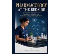 Pharmacology At The Bedside: Foundations, Calculations & Medication Safety for Nursing Students