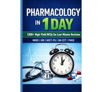 PHARMACOLOGY IN 1 DAY: 1200+ High-Yield MCQs for Last-Minute Revision MBBS | MD | NEET-PG | INI-CET | FMGE