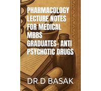 PHARMACOLOGY LECTURE NOTES FOR MEDICAL MBBS GRADUATES- ANTI PSYCHOTIC DRUGS