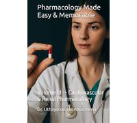 Pharmacology Made Easy & Memorable: Volume III - Cardiovascular & Renal Pharmacology