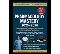 Pharmacology Mastery 2025-2026: The Complete Drug Guide and Exam Workbook for Nurses & Nurse Practitioners - Essential Medications, Mnemonics, ... 5 Full Pharmacology Test and Nursing School