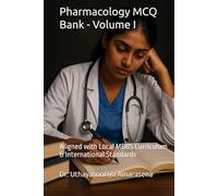 Pharmacology MCQ Bank - Volume I: Aligned with Local MBBS Curriculum & International Standards