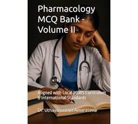 Pharmacology MCQ Bank - Volume II: Aligned with Local MBBS Curriculum & International Standards