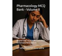 Pharmacology MCQ Bank - Volume II: Aligned with Local MBBS Curriculum & International Standards