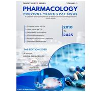 PHARMACOLOGY PREVIOUS YEAR'S GPAT MCQS A: Chapter-wise Compilation of Previous Years’ GPAT Questions (2010-2025)3