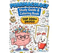 Pharmacology Study Guide & Coloring Book: A Visual Guide and Interactive Book Covering the Top 200+ Drugs, Including Mechanisms of Action, Side ... for Nursing, Pharmacy, and Medical Students