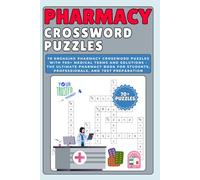 Pharmacy Crossword Puzzles: 70 Engaging Pharmacy Crossword Puzzles with 700+ Medical Terms and Solutions - The Ultimate Pharmacy Book for Students, Professionals, and Test Preparation