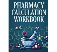 Pharmacy Math Made Easy Workbook: Master Dosing, Dilutions, IV Rates & Compounding with 280+ NAPLEX & PTCB Practice Questions and Step-by-Step Explanations