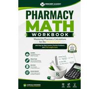 Pharmacy Math Workbook: Mastering Pharmacy Calculations for the PTCE & ExCPT with Step-by-Step Lessons, Practice Problems, and 3 Full-Length Exams