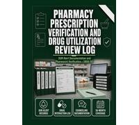 Pharmacy Prescription Verification and Drug Utilization Review Log: Clinical Interventions, Patient Counseling, Prescriber Communication, Refusal-to-Fill Records & Quality Improvement Documentation