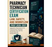 Pharmacy Technician Certification Exam Law, Safety, and Workflow Prep 2026-2027: Independent Study Guide for the PTCB Pharmacy Technician ... Five Practice Tests and Detailed Rationales