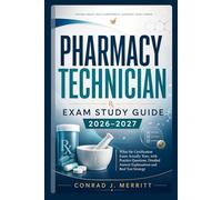 Pharmacy Technician Exam Study Guide 2026-2027: What the Certification Exam Actually Tests, with Practice Questions, Detailed Answer Explanations and Real Test Strategy