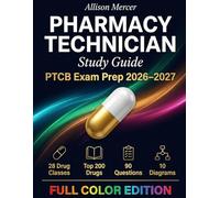 Pharmacy Technician Study Guide: PTCB Exam Prep 2026-2027 with Top 200 Drugs, Practice Questions, and Visual Quick-Reference Charts (Full Color Edition)