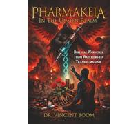 Pharmakeia in the Unseen Realm: Biblical Warnings from Watchers to Transhumanism