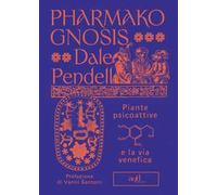 Pharmako gnosis. Piante psicoattive e la via venefica