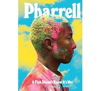 Pharrell Williams Pharrell: A Fish Doesn't Know It's Wet (Copertina rigida)