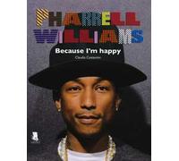 Pharrell Williams. Because I'm happy. Ediz. illustrata