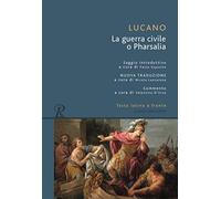 Pharsalia o la guerra civile. Testo latino a fronte