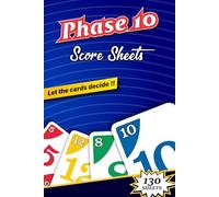 Phase 10 Score Sheets with Rules: 130 Scorekeeping Pages to Track Every Round | Clear, Simple Tracking for Family & Friends..