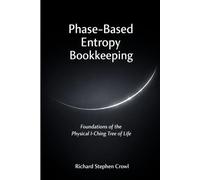 Phase-Based Entropy Bookkeeping: Foundations of the Physical I-Ching Tree of Life