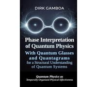 Phase Interpretation of Quantum Physics: With Quantum Glasses and Quantagrams for a Structural Understanding of Quantum Systems