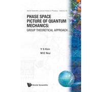 Phase Space Picture of Quantum Mechanics: Group Theoretical Approach: 40