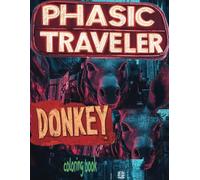 PHASIC TRAVELER DONKEY coloring book: 51 Full Pages Of Sci Fi Transmitted Mules Waiting For Color Application By Youthful Elderly, Teens, Adults, And Kids