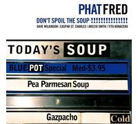 Phat Fred - Don'T Spoil the Soup