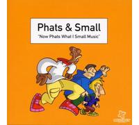 Phats & Small - Phats & Small - Now Phats What I Small Music