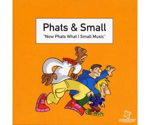 Phats & Small - Phats & Small - Now Phats What I Small Music