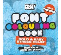 Phaty Phat Font Colouring Book Vol. 1 - The Rise.: Bold & Easy Stress Relief for Adults with Inspirational Words and Phrases.