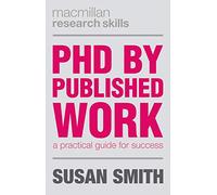 PhD by Published Work: A Practical Guide for Success