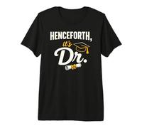 Phd Graduate Doctorate Degree Henceforth It's Dr. Graduation Maglietta Premium