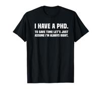 Phd Ho Una Scuola di dottorato Divertente Maglietta