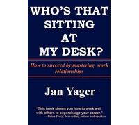 Phd Jan Yager Who's That Sitting at My Desk? (Tascabile)