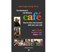 Phd Jytte Fogh Lokvig The Alzheimer's and Memory Café (Tascabile)