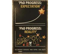 PhD Progress: Expectation vs Reality: PhD Research Notebook - More Coffee, Less Sanity