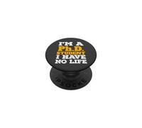 Phd Student I'm a Phd Student I've No Life PopSockets PopGrip Adesivo
