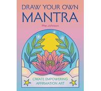 Draw Your Own Mantra: Create Empowering Affirmation Art